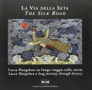 La Via della Seta Lucca-Hangzhou Un Lungo Viaggio nella Storia The Silk Road Lucca-Hangzhou Long Journey Through History