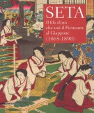 Seta Il filo d'oro che unì il Piemonte al Giappone (1865-1890)