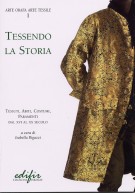 Tessendo la storia Tessuti, abiti, costumi, paramenti dal XVI al XX secolo
