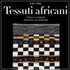 Tessuti africani Colore e creatività attraverso un continente
