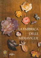 La fabbrica delle meraviglie La manifattura di pietre dure a Firenze
