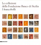 <h0>Le collezioni della Fondazione Banco di Sicilia <span><i>I francobolli</i></span></h0>