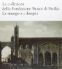 Le collezioni della Fondazione Banco di Sicilia Le stampe e i disegni