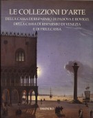 Le Collezioni d'Arte della Cassa di Risparmio di Padova e Rovigo delle Cassa di Risparmio di Venezia e di Friulcassa
