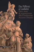 Da Piffetti a Ladatte Dieci anni di acquisizioni alla Fondazione Accorsi-Ometto
