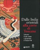 Dalle Indie Orientali alla corte di Toscana Collezioni di arte cinese e giapponese a Palazzo Pitti