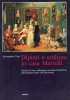Dipinti e Sculture in casa Martelli Storia di una collezione patrizia fiorentina dal Quattrocento all'Ottocento