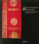 Fascinazione Ottomana Nelle Collezioni Statali Fiorentine dai Medici ai Savoia