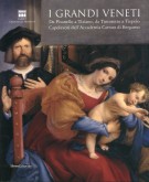 I grandi veneti Da Pisanello a Tiziano, da Tintoretto a Tiepolo Capolavori dell'Accademia Carrara di Bergamo