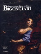 La collezione Piero ed Elena Bigongiari il Seicento fiorentino tra 'favola' e dramma
