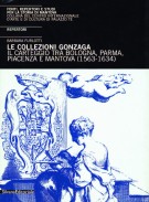 Le collezioni Gonzaga Il carteggio tra Bologna, Parma, Piacenza e Mantova (1563-1634)  REPERTORI