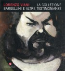 Lorenzo Viani La Collezione Bargellini e altre testimonianze