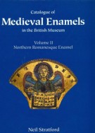 Catalogue of Medieval Enamels in the British Museum Volume II Northern Romanesque Enamel