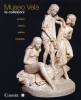 Museo Vela Le collezioni Scultura, pittura, grafica, fotografia