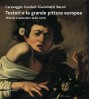 Testori e la grande pittura europea Caravaggio Courbet Giacometti Bacon Miseria e splendore della carne