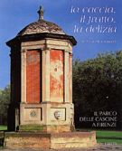 La Caccia, il Frutto, la Delizia. Il Parco delle Cascine a Firenze 