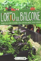L'Orto sul Balcone Guida alla coltivazione degli ortaggi negli spazi urbani 