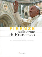 Firenze sulle orme di Francesco Cronaca di una giornata a Firenze