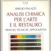 Analisi chimica per l'arte e il restauro Principi, tecniche, applicazioni