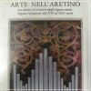Arte nell'aretino La tutela e il restauro degli organi storici  Organi restaurati dal XVI al XIX secolo 
