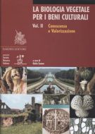 La biologia vegetale per i beni culturali Vol. II Conoscenza e Valorizzazione