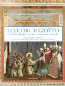 I colori di Giotto La Basilica di Assisi: restauro e restituzione virtuale