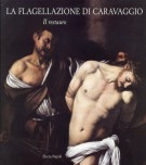 La Flagellazione di Caravaggio Il Restauro