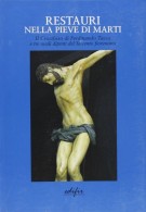 Restauri nella pieve di Marti Il Crocifisso in cartapesta policroma di Ferdinando Tacca. Tre ovali dipinti del Seicento fiorentino .... 