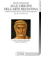 Alle origini dell'Arte Bizantina Correnti stilistiche nel mondo mediterraneo dal III al VII secolo