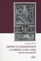 Artisti e committenti a Loreto (1538 – 1590) Nuovi Documenti