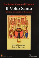 La Santa Croce di Lucca il Volto Santo Storia, Tradizioni, Immagini