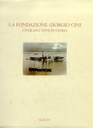 La Fondazione Giorgio Cini Cinquant'anni di storia