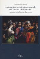 Loreto cantiere artistico internazionale nell'età della controriforma I committenti, gli artisti, il contesto