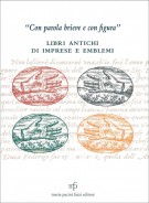 “Con parola brieve e con figura” Libri antichi di imprese e emblemi