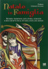 Natale in Famiglia Ricordi, tradizioni, miti, storia, curiosità e dolci ricette della più bella festa del mondo
