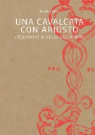 <h0>Una cavalcata con Ariosto <span><i>L'Equitatio di Celio Calcagnini</i></Span></span>
