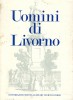 Uomini di Livorno Conversazioni tenute al Rotary Club di Livorno