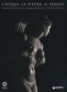 L'acqua, la pietra, il fuoco Bartolomeo Ammannati scultore