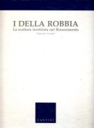 I Della Robbia La scultura invetriata nel Rinascimento 2 Voll.