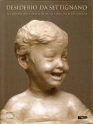 Desiderio da Settignano La scoperta della grazia nella scultura del Rinascimento