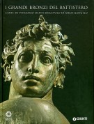 I Grandi Bronzi del Battistero L'Arte di Vincenzo Danti, Discepolo di Michelangelo