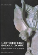 Da Pietro d'Oderisio ad Arnolfo di Cambio Studi sulla scultura a Roma nel Duecento