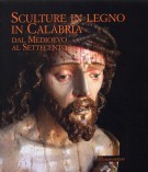 Sculture in Legno in Calabria Dal Medioevo al Settecento