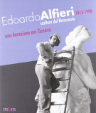 Edoardo Alfieri 1913-1998 Scultore del Novecento Una Donazione Per Genova