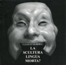 La scultura, lingua morta?