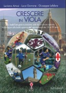 Crescere in Viola<span><i>Allo stadio con gioia e passione uniti da un amore comune Vademecum alla lealtà sportiva per appassionati dai 10 ai 99 anni</i></span>