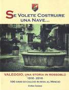 <h0>Se volete costruire una Nave... <span><i>Valeggio una storia in Rossoblu <span>1916-2016 100 anni di calcio in riva al Mincio</i></span></h0>