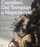 Cavalieri dai Templari a Napoleone Storie di Crociati Soldati Cortigiani
