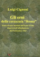 Gli eroi della corazzata 'Roma' Storie di sette marinai dell'Isola d'Elba dispersi nell'affondamento del 9 settembre 1943