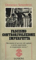 Fascismo controrivoluzione imperfetta movimento al servizio del capitale o primo esperimento di compromesso storico?